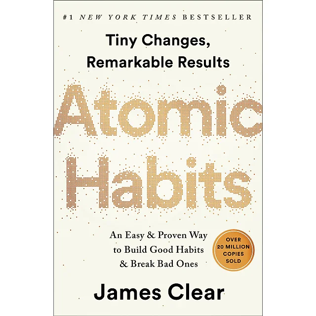 Atomic Habits: An Easy and Proven Way to Build Good Habits and Break Bad Ones