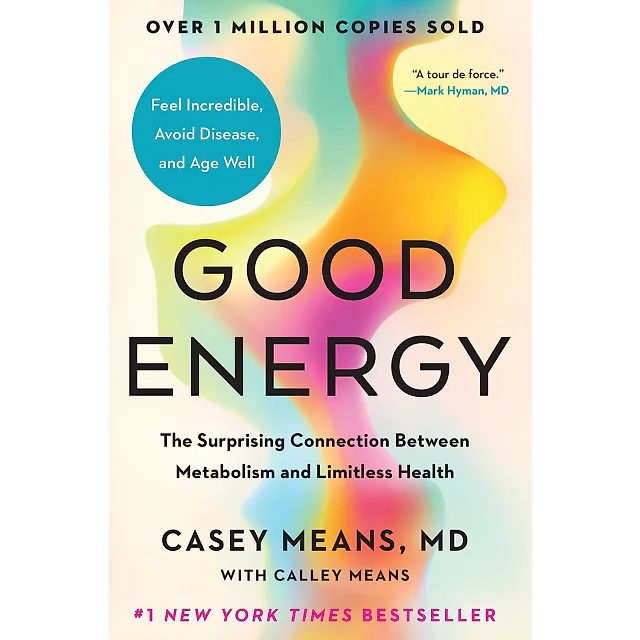 Good Energy: The Surprising Connection Between Metabolism and Limitless Health