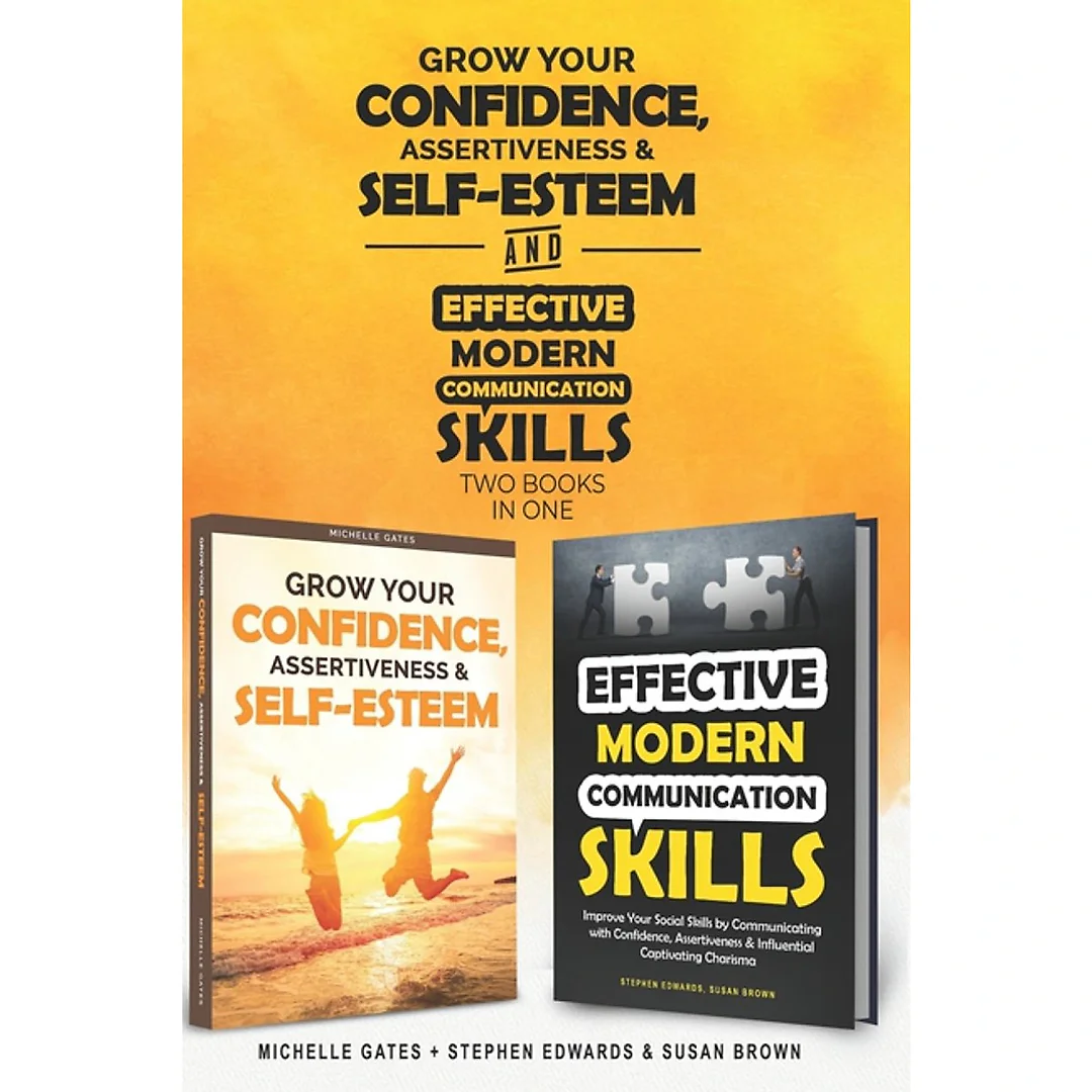 How To Grow Confidence, Assertiveness and Self-Esteem: 2 Books in 1