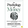 The Psychology of Money: Timeless Lessons on Wealth, Greed and Happiness
