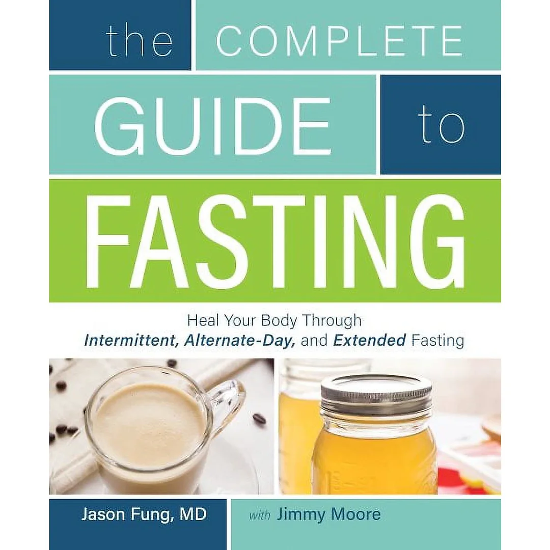 The Complete Guide to Fasting: Heal Your Body Through Intermittent, Alternate-Day and Extended Fasting