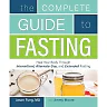 The Complete Guide to Fasting: Heal Your Body Through Intermittent, Alternate-Day and Extended Fasting