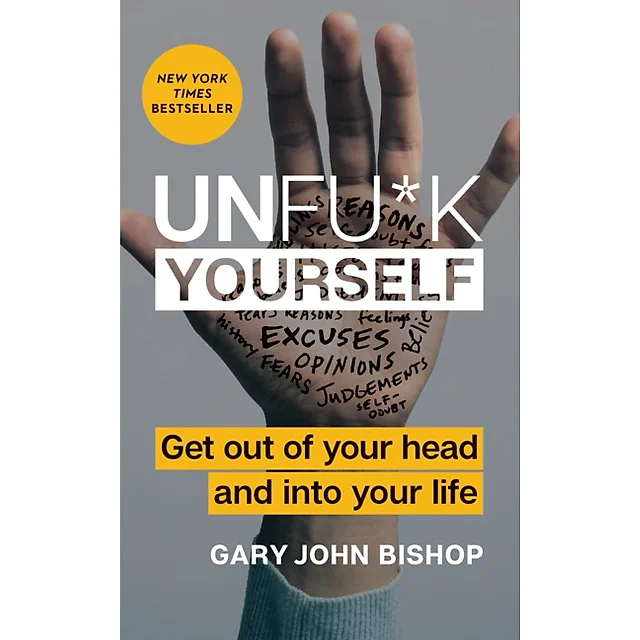 Unfu*k Yourself: Get Out of Your Head and Into Your Life
